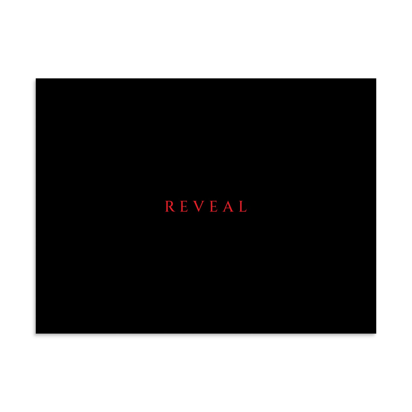  Matte black poster, REVEAL in small crimson red serif letters, solid black background
